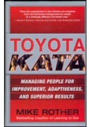 Toyota Kata : Managing People for Improvement, Adaptiveness and Superior Results